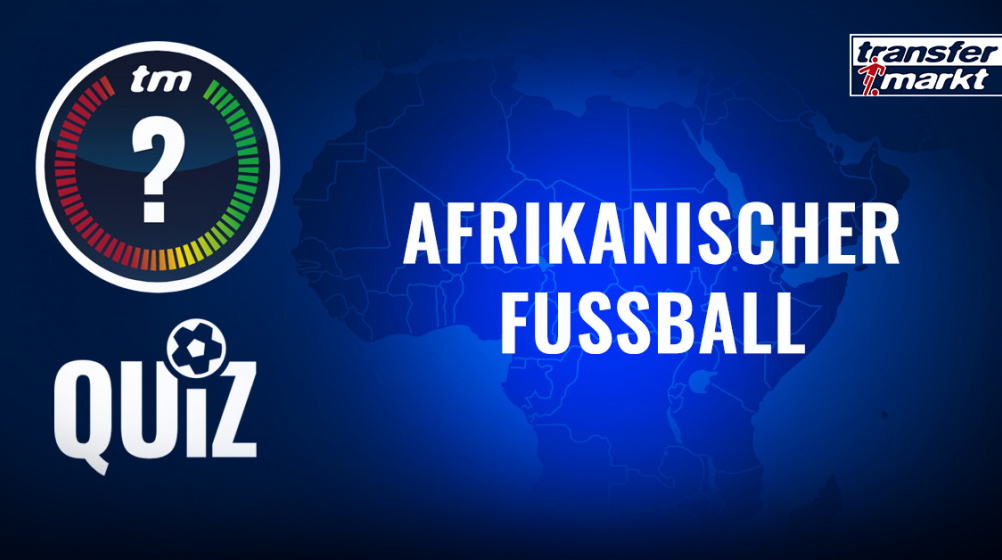 TM-Quiz: Teste dein Wissen über den afrikanischen Fußball