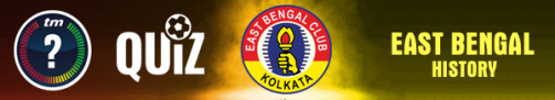 How much do you know East Bengal - Test your knowledge